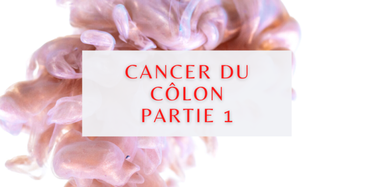 Cancer Du Côlon : Qu’est-ce Que Le Cancer Colorectal ? Quels sont les Symptômes, Causes, Stades, diagnostique
